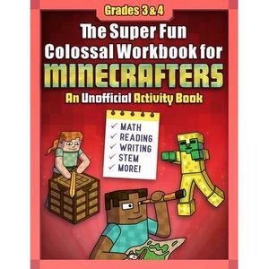 The Super Fun Colossal Workbook for Minecrafters: Grades 3 & 4: An Unofficial Ac